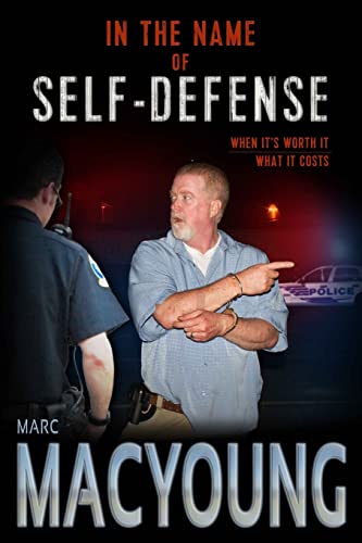 In the Name of Self-Defense: What it costs. When it's worth it. von In the Name of Self-Defense