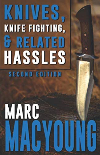 Knives, Knife Fighting, & Related Hassles: How to Survive a REAL Knife Fight