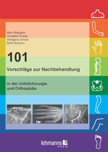 101 Vorschläge zur Nachbehandlung: in der Unfallchirurgie und Orthopädie von Lehmanns Media GmbH