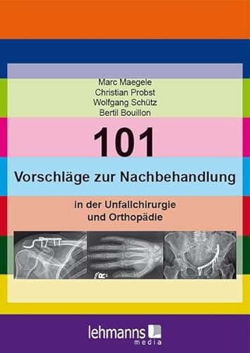 101 Vorschläge zur Nachbehandlung: in der Unfallchirurgie und Orthopädie