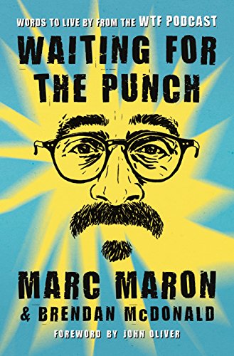 Waiting for the Punch: Words to Live by from the Wtf Podcast von Flatiron Books