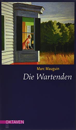 Die Wartenden: Zwölf Kurzgeschichten zu Bildern von Edward Hopper (Oktaven: Die literarische Reihe für Kunst im Leben und Lebenskunst) von Freies Geistesleben GmbH