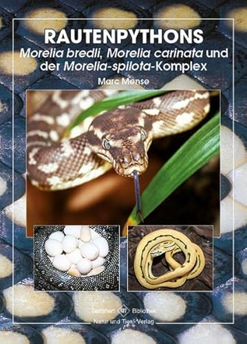 Rautenpythons: Morelia bredli, Morelia cardinata und Morelia spilota-Komplex: Moralia bredli, Moralia cardinata und moralia spilota-Komplex (Terrarien-Bibliothek) von NTV Natur und Tier-Verlag