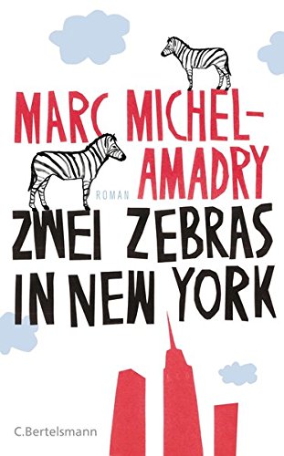 Zwei Zebras in New York: Roman von C. Bertelsmann Verlag
