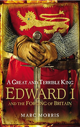 A Great and Terrible King: Edward I and the Forging of Britain von Windmill Books