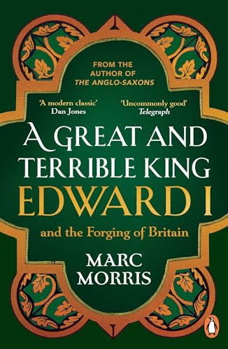 A Great and Terrible King: Edward I and the Forging of Britain von Windmill Books