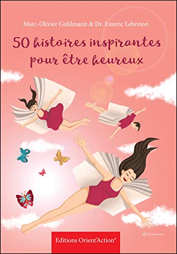 50 histoires inspirantes pour être heureux : nouvelle édition 50 histoires inspirantes pour être heureux : nouvelle édition
