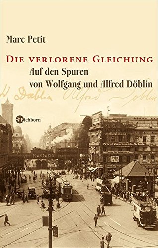 Die verlorene Gleichung: Auf den Spuren von Wolfgang und Alfred Döblin von Eichborn