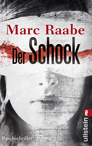 Der Schock: Psychothriller | Ein Mord in Frankreich, eine blutige Nachricht und ein morbider Serienkiller: Spannung pur von Bestsellerautor Marc Raabe von ULLSTEIN TASCHENBUCH