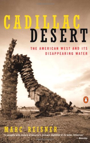 Cadillac Desert: Written by Marc Reisner, 1993 Edition, (Revised) Publisher: Penguin Books [Paperback]