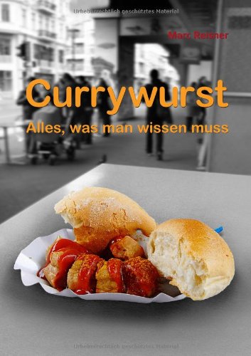 Currywurst: Alles, was man wissen muss
