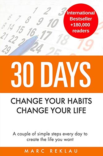 30 Days - Change your habits, Change your life: A couple of simple steps every day to create the life you want von Createspace Independent Publishing Platform