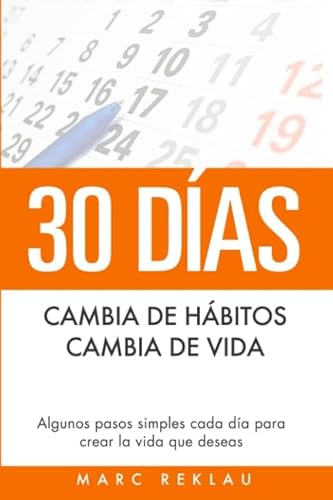 30 Días - Cambia de hábitos, cambia de vida: Algunos pasos simples cada día para crear la vida que deseas (Hábitos que cambiarán tu vida, Band 1) von CreateSpace Independent Publishing Platform