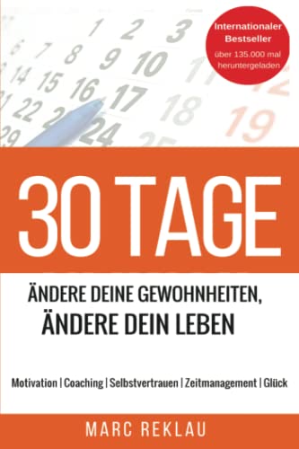 30 Tage - Ändere Deine Gewohnheiten, ändere Dein Leben: Motivation | Coaching | Selbstvertrauen | Zeitmanagement | Glück von CreateSpace Independent Publishing Platform