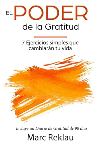 El Poder de la Gratitud: 7 Ejercicios Simples que van a cambiar tu vida a mejor - incluye un diario de gratitud de 90 días (Hábitos que cambiarán tu vida, Band 5) von Independently published