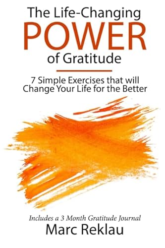 The Life-Changing Power of Gratitude: 7 Simple Exercises that will Change Your Life for the Better. Includes a 3 Month Gratitude Journal. (Change your habits, change your life, Band 6) von Independently published