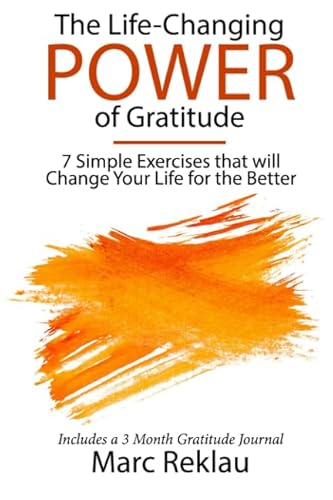 The Life-Changing Power of Gratitude: 7 Simple Exercises that will Change Your Life for the Better. Includes a 3 Month Gratitude Journal. (Change your habits, change your life, Band 6) von Independently published