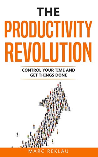 The Productivity Revolution: Control your time and get things done! (Change your habits, change your life, Band 2) von Createspace Independent Publishing Platform