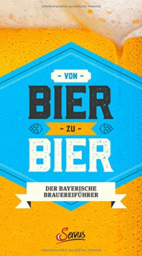 Von Bier zu Bier: Der bayerische Brauereiführer von Servus