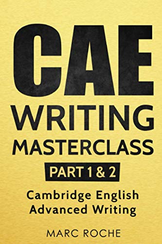 CAE Writing Masterclass (Parts 1 & 2) Cambridge English Advanced Writing (CAE Cambridge Advanced, Band 1) von Independently Published