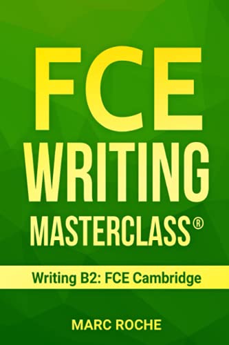 FCE Writing Masterclass ® (Writing B2: FCE Cambridge) (FCE (First Certificate Writing), Band 1) von Independently Published