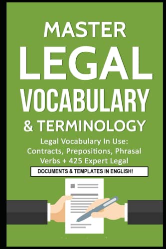 Master Legal Vocabulary & Terminology- Legal Vocabulary In Use: Contracts, Prepositions, Phrasal Verbs + 425 Expert Legal Documents & Templates in ... Writing, Vocabulary & Terminology, Band 1) von Independently Published