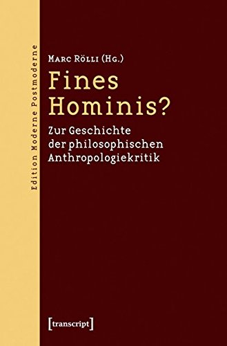 Fines Hominis?: Zur Geschichte der philosophischen Anthropologiekritik (Edition Moderne Postmoderne)