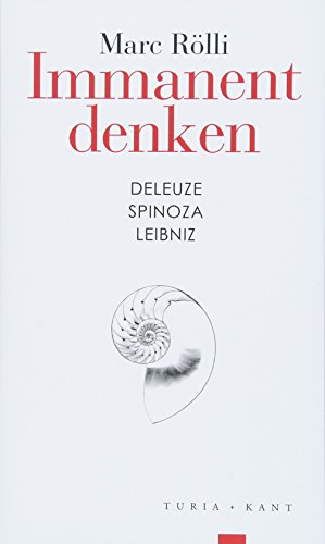 Immanent denken: Deleuze – Spinoza – Leibniz