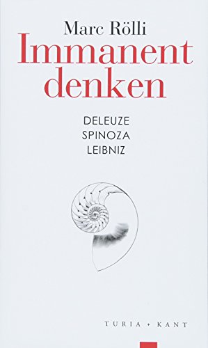 Immanent denken: Deleuze – Spinoza – Leibniz