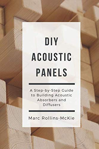 DIY Acoustic Panels: A Step-by-Step Guide to Building Acoustic Absorbers and Diffusers von Independently published