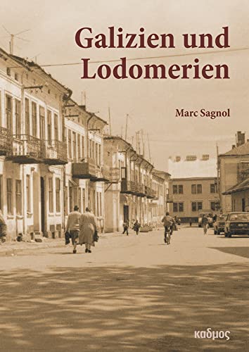 Galizien und Lodomerien. Eine Spurensuche von Kulturverlag Kadmos