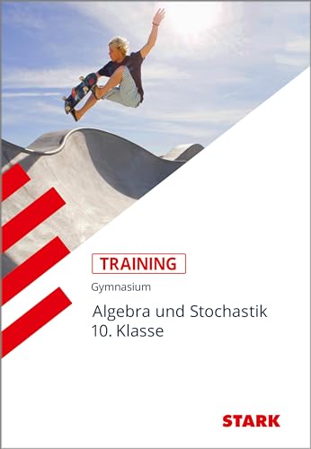 Training Mathematik Mittelstufe / Algebra und Stochastik 10. Klasse: Grundwissen. Aufgaben mit Lösungen für G8 von Stark Verlag GmbH