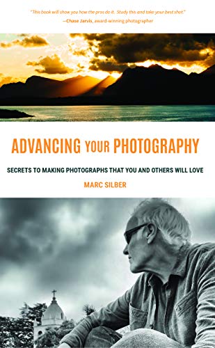 Advancing Your Photography: Secrets to Making Photographs that You and Others Will Love (Gift for photographers)