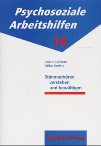 Stimmenhören verstehen und bewältigen: Arbeitshilfe 14 (Psychosoziale Arbeitshilfen)