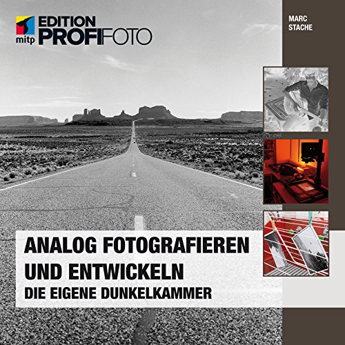 Analog fotografieren und entwickeln: Die eigene Dunkelkammer (mitp Edition ProfiFoto)