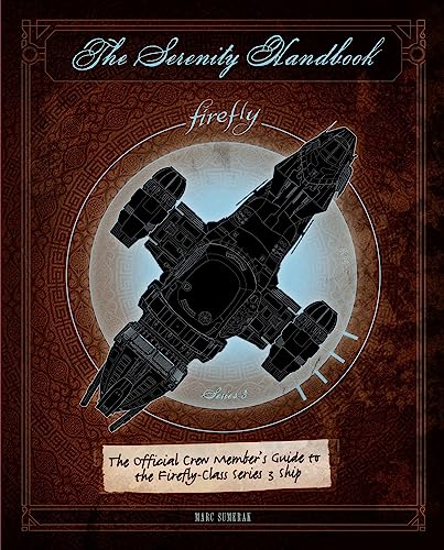 The Serenity Handbook: The Official Crew Member's Guide to the Firefly-Class Series 3 Ship von Titan Books Ltd