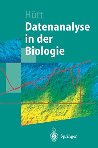 Datenanalyse in der Biologie: "Eine Einführung In Methoden Der Nichtlinearen Dynamik, Fraktalen Geometrie Und Informationstheorie" (Springer-Lehrbuch)