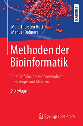Methoden der Bioinformatik: Eine Einführung zur Anwendung in Biologie und Medizin von Springer Spektrum
