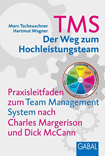 TMS - Der Weg zum Hochleistungsteam: Praxisleitfaden zum Team Management System nach Charles Margerison und Dick McCann (Dein Business)