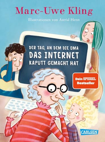 Der Tag, an dem die Oma das Internet kaputt gemacht hat von Carlsen Verlag GmbH