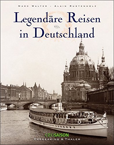 Legendäre Reisen in Deutschland von Frederking & Thaler