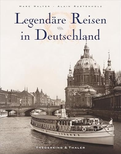 Legendäre Reisen in Deutschland Legendäre Reisen in Deutschland