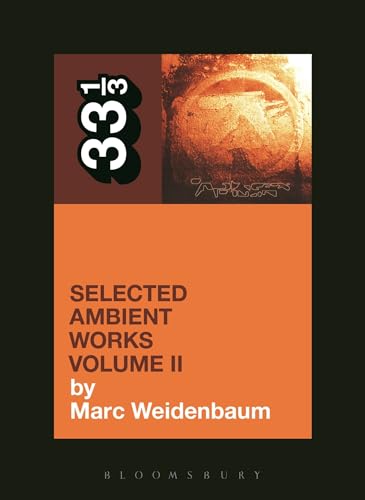 Aphex Twin's Selected Ambient Works Volume II (33 1/3, Band 2)