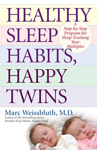 Healthy Sleep Habits, Happy Twins: A Step-by-Step Program for Sleep-Training Your Multiples