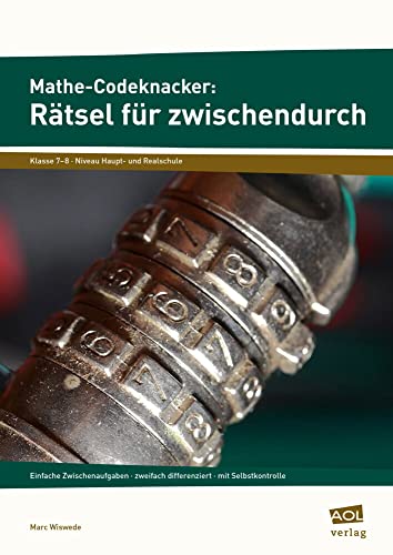 Mathe-Codeknacker: Rätsel für zwischendurch 7/8: Einfache Zwischenaufgaben - zweifach differenziert - mit Selbstkontrolle (7. und 8. Klasse) von AOL-Verlag i.d. AAP LW