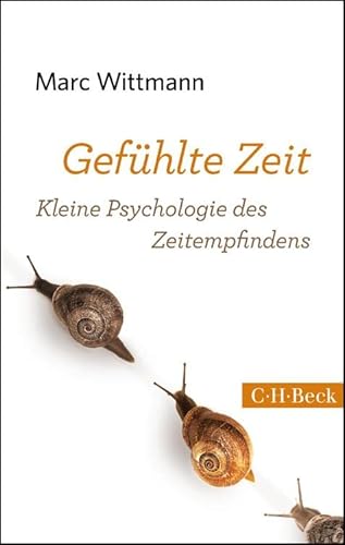 Gefühlte Zeit: Kleine Psychologie des Zeitempfindens (Beck Paperback) von Beck C. H.