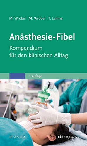 Anästhesie-Fibel: Kompendium für den klinischen Alltag von Elsevier
