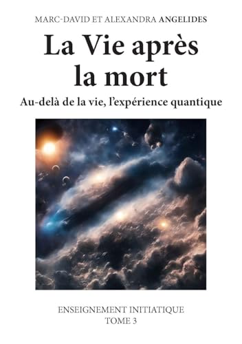 La Vie après la mort: Au-delà de la vie, l'expérience quantique. Enseignement initiatique Tome 3 von PUBLISHROOM