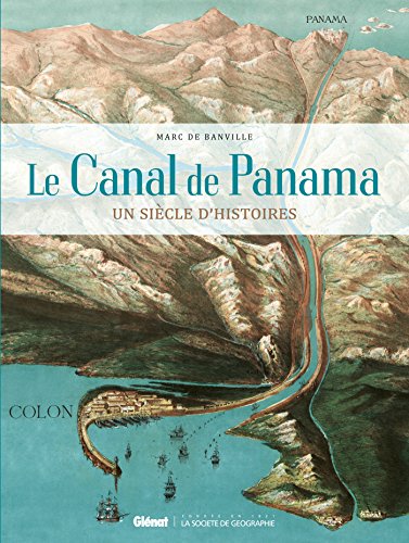 Le Canal de Panama : un siècle d'histoires