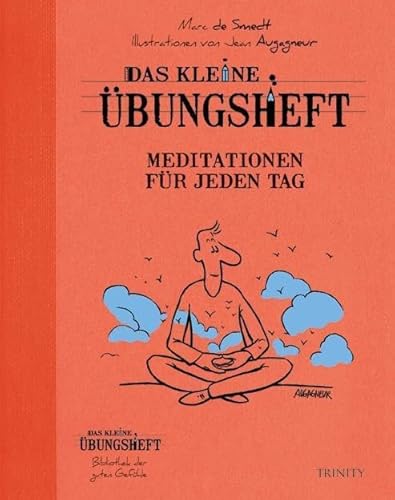 Das kleine Übungsheft - Meditationen für jeden Tag (Das kleine Übungsheft, Bibliothek der guten Gefühle) von Trinity-Verlag